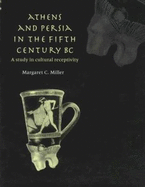 Athens and Persia in the Fifth Century BC: A Study in Cultural Receptivity