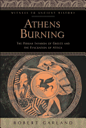 Athens Burning: The Persian Invasion of Greece and the Evacuation of Attica