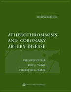 Atherothrombosis and Coronary Artery Disease - Fuster, Valentin, MD, PhD (Editor), and Topol, Eric J (Editor), and Nabel, Elizabeth G, MD (Editor)