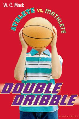Athlete vs. Mathlete: Double Dribble - Mack, W. C.