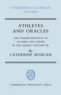 Athletes and Oracles: The Transformation of Olympia and Delphi in the Eighth Century BC