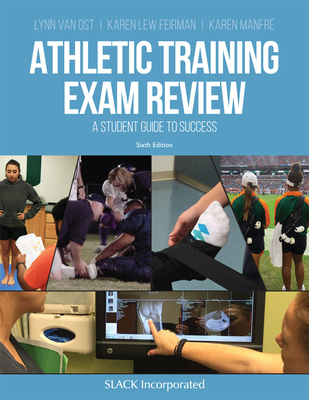 Athletic Training Exam Review: A Student Guide to Success - Van Ost, Lynn, Med, RN, PT, Atc, and Lew, Karen, Med, Atc, and Manfre, Karen, Ma, Atr