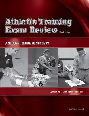 Athletic Training Exam Review - Van Ost, Lynn, Med, RN, PT, Atc, and Manfre, Karen, Ma, Atr, and Lew, Karen