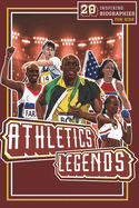 Athletics Legends: 20 Inspiring Biographies For Kids - The Greatest Track And Field Athletes Of All Time