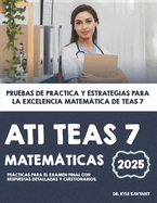 ATI TEAS 7 Matemticas: Pruebas de prctica y estrategias para la excelencia matemtica de TEAS 7