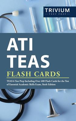 ATI TEAS Flash Cards: TEAS 6 Test Prep Including Over 400 Flash Cards for the Test of Essential Academic Skills Exam, Sixth Edition - Ati Teas Exam Prep Team