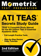 Ati Teas Secrets Study Guide - Teas 6 Complete Study Manual, Full-Length Practice Tests, Review Video Tutorials for the 6th Edition Test of Essential Academic Skills