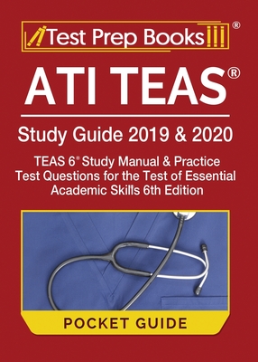 ATI TEAS Study Guide 2019 & 2020 Pocket Guide: ATI TEAS Study Manual and Practice Test Questions for the Test of Essential Academic Skills 6th Edition [Includes Detailed Answer Explanations] - Test Prep Books