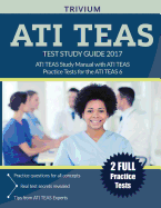 Ati Teas Test Study Guide 2017: Ati Teas Study Manual with Ati Teas Practice Tests for the Ati Teas 6