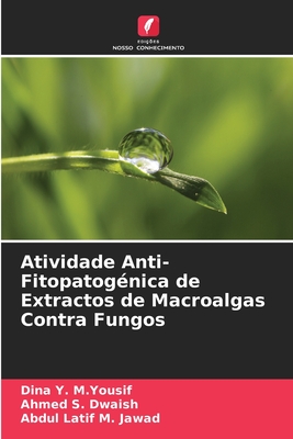 Atividade Anti-Fitopatog?nica de Extractos de Macroalgas Contra Fungos - Y M Yousif, Dina, and S Dwaish, Ahmed, and M Jawad, Abdul Latif