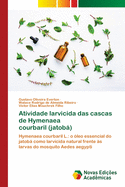 Atividade larvicida das cascas de Hymenaea courbaril (jatob)
