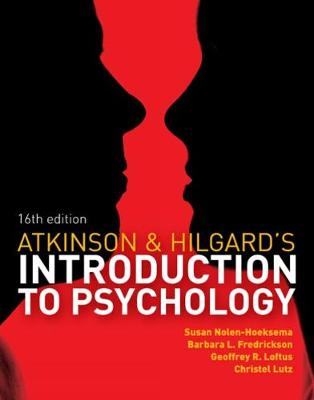 Atkinson and Hilgard's Introduction to Psychology - Nolen-Hoeksema, Susan, and Loftus, Geoffrey, and Fredrickson, Barbara