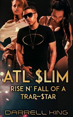 ATL Slim: Rise and Fall of a Trap Star - King, MR Darrell