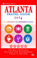 Atlanta Travel Guide 2014: Shops, Restaurants, Arts, Entertainment and Nightlife in Atlanta, Georgia (City Travel Guide 2014)