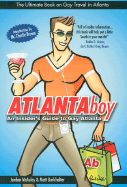 ATLANTAboy: An Insiders Guide to Gay Atlanta