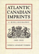 Atlantic Canadian Imprints: A Bibliography, 1801-1820