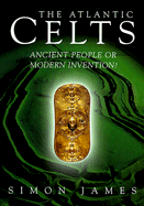 Atlantic Celts: Ancient People of Modern Invention