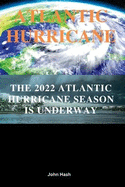 Atlantic hurricanes: The 2022 Atlantic hurricane season is underway