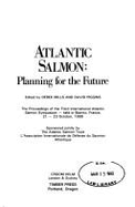 Atlantic Salmon: Planning for the Future the Proceedings of the Third International Atlantic Salmon Symposium Held in Biarritz, France, 21 23 October, 1986