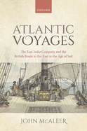 Atlantic Voyages: The East India Company and the British Route to the East in the Age of Sail