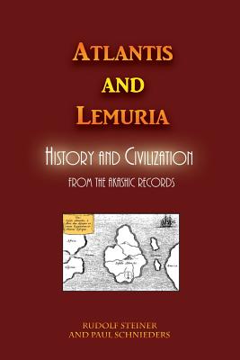 Atlantis and Lemuria: History and Civilization - Steiner, Rudolf, Dr., and Schnieders, Paul C (Introduction by)