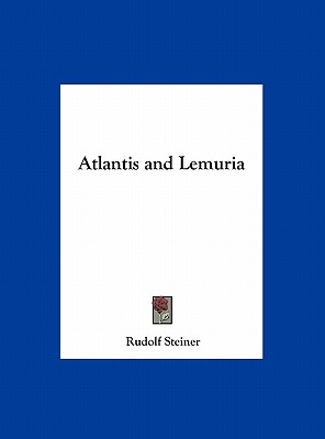 Atlantis and Lemuria - Steiner, Rudolf, Dr.