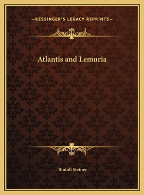 Atlantis and Lemuria - Steiner, Rudolf, Dr.