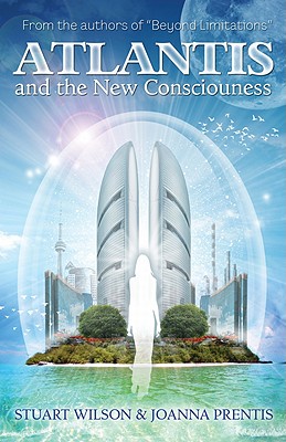 Atlantis and the New Consciousness - Wilson, Stuart, and Prentis, Joanna