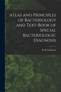 Atlas and Principles of Bacteriology and Text-book of Special Bacteriologic Diagnosis