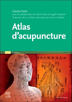 Atlas d'Acupuncture - Focks, Claudia, MD, and M?rz, Ulrich, and Hosbach, Ingolf