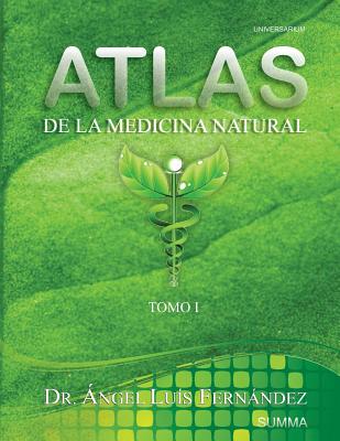 Atlas de la Medicina Natural I - Fernandez, Angel Luis