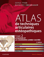 Atlas de Techniques Osteopathiques. T. 2. Le Bassin Et La Charniere Lombo-Sacree.: Diagnostic, Causes, Tableau Clinique, Reductions