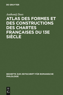 Atlas Des Formes Et Des Constructions Des Chartes Francaises Du 13e Siecle