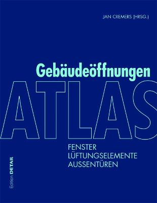 Atlas Geb?udeffnungen: Fenster, L?ftungselemente, Au?ent?ren - Binder, Markus, and Bonfig, Peter, and Hartwig, Joost