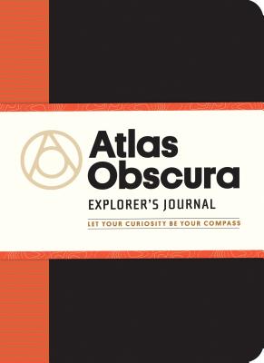 Atlas Obscura Explorer's Journal - Foer, Joshua, and Thuras, Dylan, and Morton, Ella