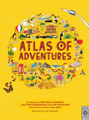 Atlas of Adventures: A Collection of Natural Wonders, Exciting Experiences and Fun Festivities from the Four Corners of the Globe - Williams, Rachel