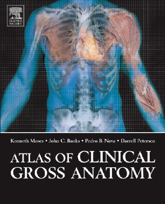 Atlas of Clinical Gross Anatomy - Moses, Kenneth P, MD, and Banks, John C, PhD, and Nava, Pedro B, PhD
