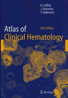 Atlas of Clinical Hematology - Lffler, Helmut (Editor), and Heilmeyer, L, and Rastetter, Johann (Editor)