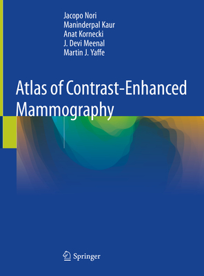 Atlas of Contrast-Enhanced Mammography - Nori, Jacopo, and Kaur, Maninderpal, and Kornecki, Anat