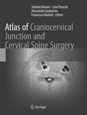 Atlas of Craniocervical Junction and Cervical Spine Surgery - Boriani, Stefano (Editor), and Presutti, Livio (Editor), and Gasbarrini, Alessandro (Editor)