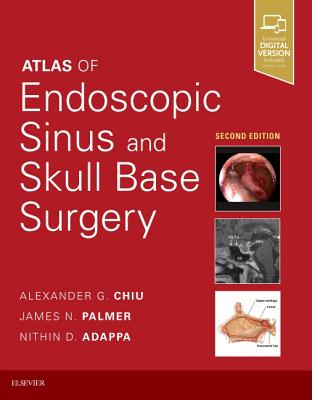 Atlas of Endoscopic Sinus and Skull Base Surgery - Adappa, Nithin D, MD, and Palmer, James N, MD, and Chiu, Alexander G, MD