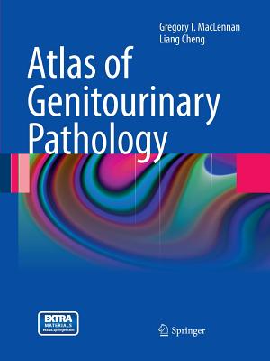 Atlas of Genitourinary Pathology - MacLennan, Gregory T., and Cheng, Liang