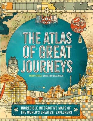 Atlas of Great Journeys: The Story of Discovery in Amazing Maps - Steele, Philip