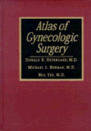 Atlas of Gynecologic Surgery - Ostergard, Donald R, MD, Facog, and Berman, Michael, MD, and Yee, Bill, MD