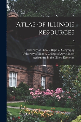 Atlas of Illinois Resources; 5 - University of Illinois (Urbana-Champa (Creator)