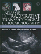 Atlas of Intraoperative Transesophageal Echocardiography: Surgical and Radiologic Correlations, Text with DVD - Otto, Catherine M, MD, and Oxorn, Donald, MD, CM, Frcpc, Facc