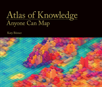 Atlas of Knowledge: Anyone Can Map - Borner, Katy