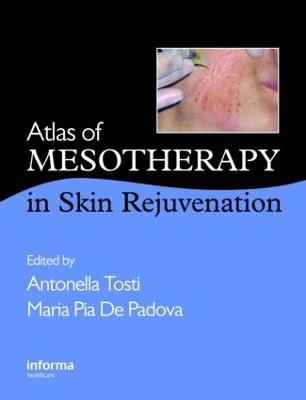 Atlas of Mesotherapy in Skin Rejuvenation - Tosti, Antonella (Editor), and de Padova, Maria Pia (Editor)