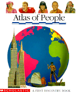 Atlas of People: A First Discovery Book - Scholastic Books, and Millet, Denise, and Millet, Claude