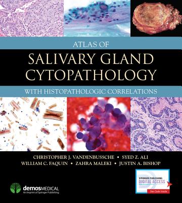 Atlas of Salivary Gland Cytopathology: With Histopathologic Correlations - Vandenbussche, Christopher J, Dr., MD, PhD, and Ali, Syed Z, MD, Fiac, and Faquin, William C, MD, PhD